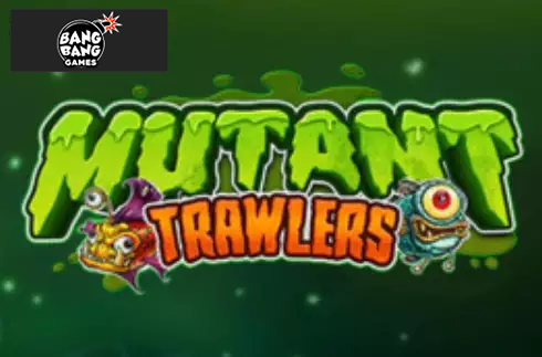 Mutant Trawlers